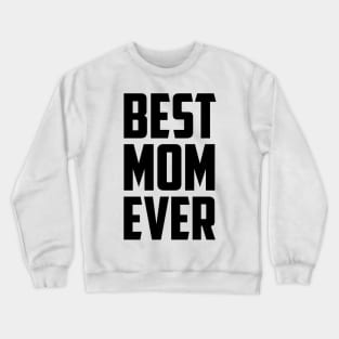 Best Mom Ever Black Bold Crewneck Sweatshirt